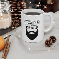 Lead By Example, Grow A Beard Coffee Mug [EVERY SIP SENDS A MESSAGE!]