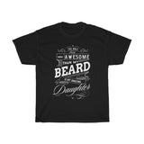 My Amazing Daughter T-Shirt [THE BEARD MEANS ALOT, SHE MEANS MORE!]