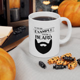 Lead By Example, Grow A Beard Coffee Mug [EVERY SIP SENDS A MESSAGE!]