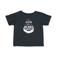 Son of a Beard Toddler T-Shirt [LET'S BE HONEST, THE BEARD PLAYED A BIG ROLE]