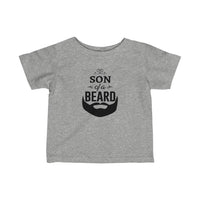 Son of a Beard Toddler T-Shirt [LET'S BE HONEST, THE BEARD PLAYED A BIG ROLE]