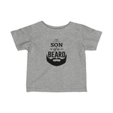 Son of a Beard Toddler T-Shirt [LET'S BE HONEST, THE BEARD PLAYED A BIG ROLE]