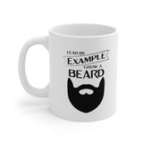 Lead By Example, Grow A Beard Coffee Mug [EVERY SIP SENDS A MESSAGE!]