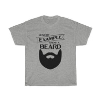 Lead By Example, Grow A Beard T-Shirt [MORE BEARDS, MORE BETTER!]