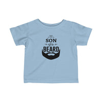 Son of a Beard Toddler T-Shirt [LET'S BE HONEST, THE BEARD PLAYED A BIG ROLE]