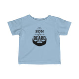 Son of a Beard Toddler T-Shirt [LET'S BE HONEST, THE BEARD PLAYED A BIG ROLE]