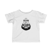 Son of a Beard Toddler T-Shirt [LET'S BE HONEST, THE BEARD PLAYED A BIG ROLE]