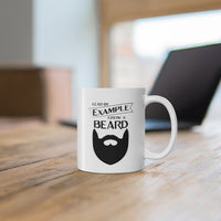 Lead By Example, Grow A Beard Coffee Mug [EVERY SIP SENDS A MESSAGE!]