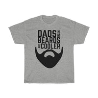 Dads with Beards are Cooler [ESPECIALLY ONES WEARING THIS SHIRT!]