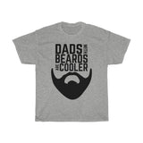 Dads with Beards are Cooler [ESPECIALLY ONES WEARING THIS SHIRT!]